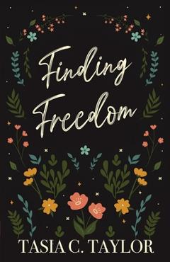 Coperta cărții 'Finding Freedom: Finding Freedom in a Self-Love Culture - Tasia C. Taylor'