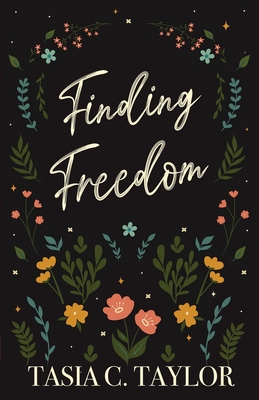 Finding Freedom: Finding Freedom in a Self-Love Culture - Tasia C. Taylor
