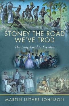 Poza produsului Stoney The Road We've Trod: The Long Road to Freedom - Martin Luther Johnson