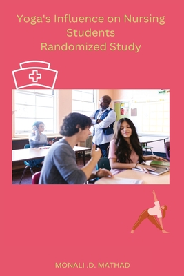 Yoga's Influence on Nursing Students Randomized Study - Mathad Monali D.