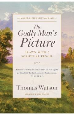 Coperta cărții 'The Godly Man's Picture: Drawn with a Scripture Pencil - Thomas Watson'
