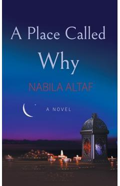 Coperta cărții 'A Place Called Why - Nabila Altaf'