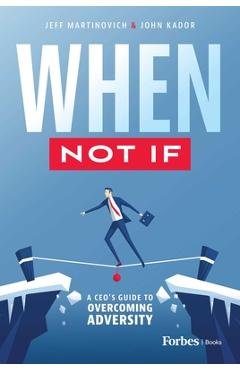 Coperta cărții 'When Not If: A Ceo's Guide to Overcoming Adversity - Jeff Martinovich'