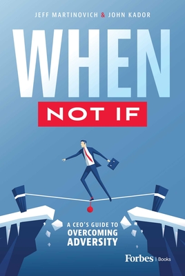 Coperta cărții 'When Not If: A Ceo's Guide to Overcoming Adversity - Jeff Martinovich'