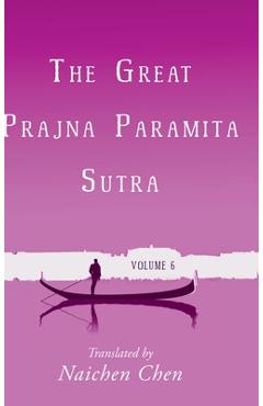 Coperta cărții 'The Great Prajna Paramita Sutra, Volume 6 - Naichen Chen'