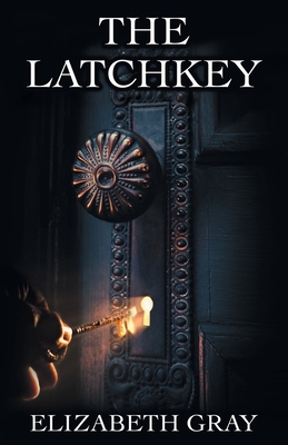 The Latchkey - Elizabeth Gray