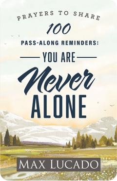 Coperta cărții '100 Pass-Along Reminders: You Are Never Alone - Max Lucado'