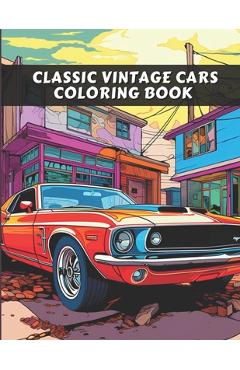 Coperta cărții 'Classic Vintage Cars: A Vintage Sport Cars & Trucks Coloring Book For Adults & Kids - Sketch Lane Publications'