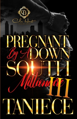 Pregnant By A Down South Millionaire 3: An African American Romance: The Finale - Taniece