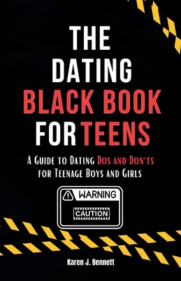 Coperta cărții 'The Dating Black Book for Teens: A Guide to Dating Dos and Don'ts for Teenage Boys and Girls - Karen J. Bennett'
