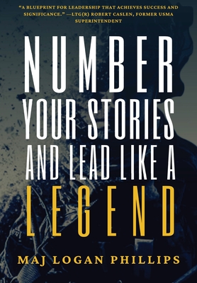 Number Your Stories and Lead Like a Legend - Logan Phillips