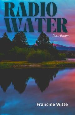 Radio Water - Francine Witte