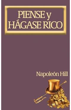 Piense y Hágase Rico.: Nueva Traducción, Basada En La Versión Original 1937.