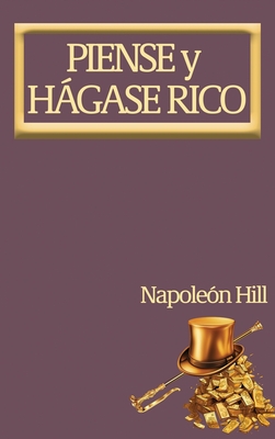Coperta cărții 'Piense y Hágase Rico.: Nueva Traducción, Basada En La Versión Original 1937. - Napoleon Hill'