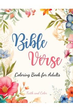 Coperta cărții 'Bible Verse Coloring Book: Inspirational Coloring with Bible Verses for Adults and Teens - Faith And Color'