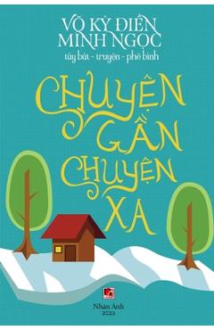 Coperta cărții 'Chuyện Gần Cuyện Xa (new edition - color) - Ky Dien Vo'