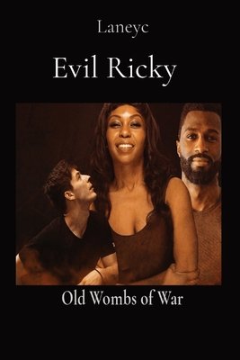 Evil Ricky: Old Wombs of War - Laney C