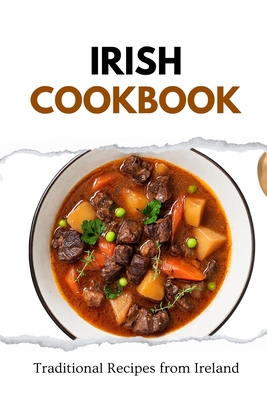 Irish Cookbook: Traditional Recipes from Ireland - Liam Luxe