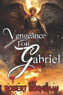 Vengeance For Gabriel - Robert Borneman