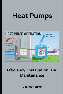 Heat Pumps: Efficiency, Installation, and Maintenance - Charles Nehme