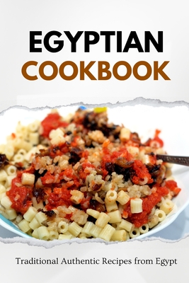 Coperta cărții 'Egyptian Cookbook: Traditional Authentic Recipes from Egypt - Liam Luxe'
