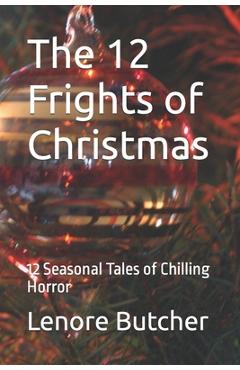 Coperta cărții 'The 12 Frights of Christmas: 12 Seasonal Tales of Chilling Horror - Lenore Butcher'