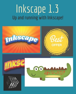 Coperta cărții 'Inkscape 1.3: Up and running with Inkscape! - Bernard 't Hooft'