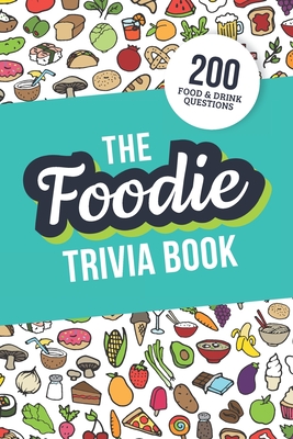 Coperta cărții 'The Foodie Trivia Book: Quiz Your Knowledge of Classic Food and Drinks - Jenine Zimmers'