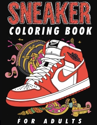 Coperta cărții 'Sneaker Coloring Book For Adults: A Creative Journey Through Iconic Footwear, Specifically Designed For The Sneaker'