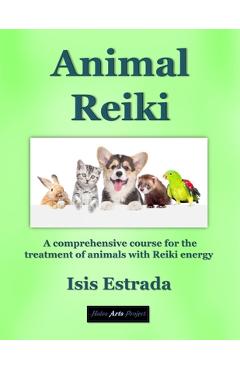 Poza produsului Animal Reiki: A comprehensive course for the treatment of animals with Reiki energy - Holos Arts Project