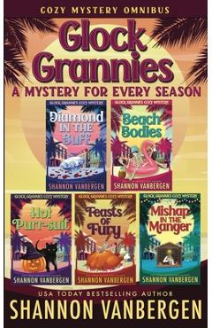 Coperta cărții 'Glock Grannies: A Mystery for Every Season Cozy Mystery Omnibus - Shannon Vanbergen'