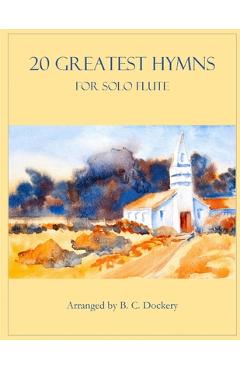 Coperta cărții '20 Greatest Hymns for Solo Flute - B. C. Dockery'