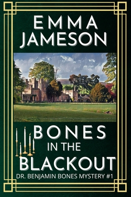 Bones In The Blackout: A Romantic Wartime Cozy Mystery - Emma Jameson