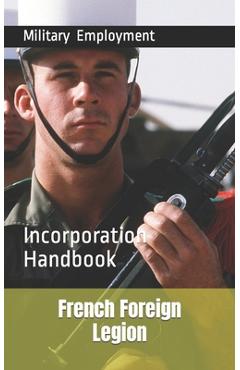 Coperta cărții 'French Foreign Legion: Incorporation Handbook - Vc Brothers'