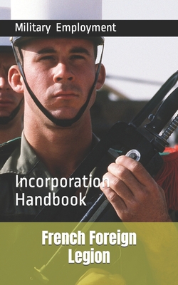 Coperta cărții 'French Foreign Legion: Incorporation Handbook - Vc Brothers'