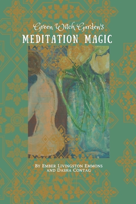 Green Witch Garden's Meditation Magic - Dasha Contag