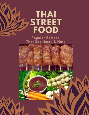 Thai Street Food & Night Marker: Thailand Street Food Builds Occupation, Bestselling Menu for Takeaway Popular Recipes, Easy to Make or Cook with Your - Alice Douglas