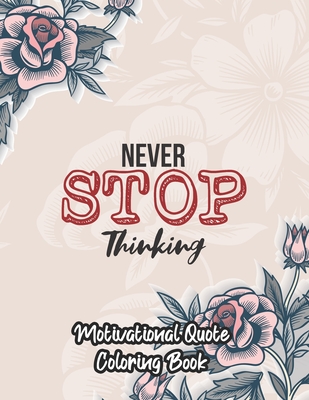 Motivational Quote Coloring Book: An Inspirational Coloring Book for men women and young adult positive affirmations quotes to color with flower type - Rns Coloring Studio