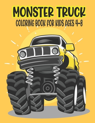 Monster Truck Coloring Book for Kids Ages 4-8: Amazing Coloring Book for Kids Ages 4-8 Filled With 50 Pages of Monster Trucks Monster Truck Coloring B - Ssr Press
