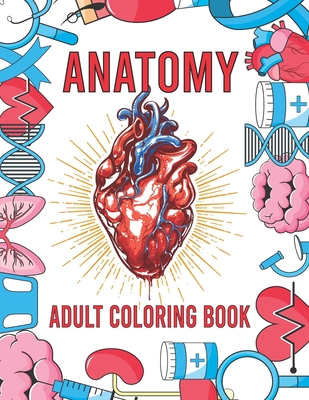 Coperta cărții 'Anatomy Adult Coloring Book: Human Body Organs Coloring Book For Adults (Volume 1) - The Universal Book House'