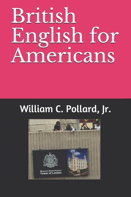 British English for Americans - William C. Pollard