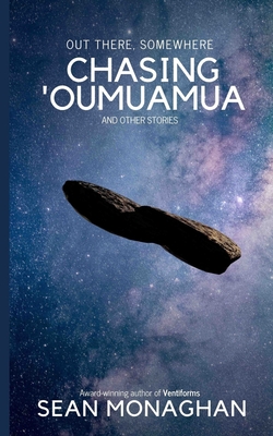 Chasing 'Oumuamua: and other stories - Sean Monaghan
