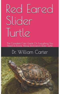 Coperta cărții 'Red Eared Slider Turtle: The Complete Care Guide On Everything You Need To Know About Red Eared Slider Turtle - William'
