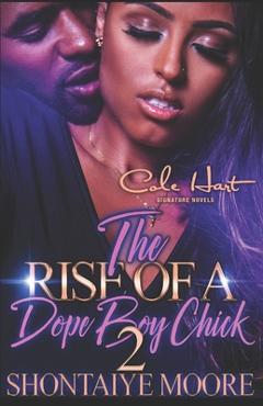 Coperta cărții 'The Rise Of A Dope Boy Chick 2: An African American Romance Novel - Shontaiye Moore'