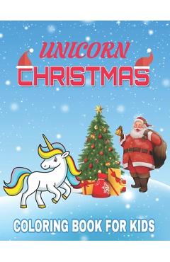Poza produsului Unicorn Christmas Coloring Book for Kids: A children's coloring book for 4-8 year old kids/ 70 unique coloring pages / The Best Christmas Stocking Stu - Elm Adam