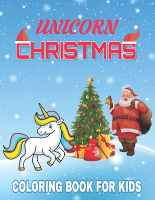 Unicorn Christmas Coloring Book for Kids: A children's coloring book for 4-8 year old kids/ 70 unique coloring pages / The Best Christmas Stocking Stu - Elm Adam