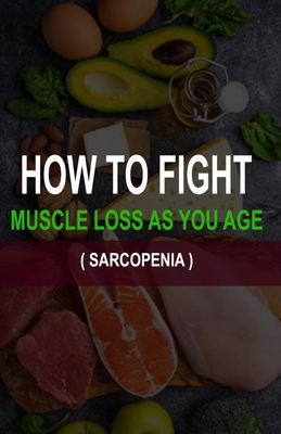 How to Fight Muscle Loss as You Age? (Sarcopenia) - Patrick Quan