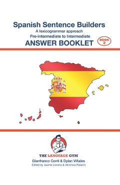Coperta cărții 'Spanish Sentence Builders - Pre-intermediate to Intermediate - ANSWER BOOKLET - Gianfranco Conti'