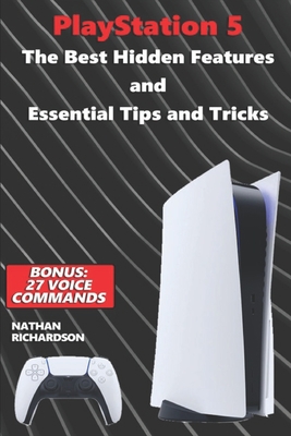 Coperta cărții 'PlayStation 5 - The Best Hidden Features and Essential Tips and Tricks (Bonus: 27 Voice Commands) - Nathan Richardson'