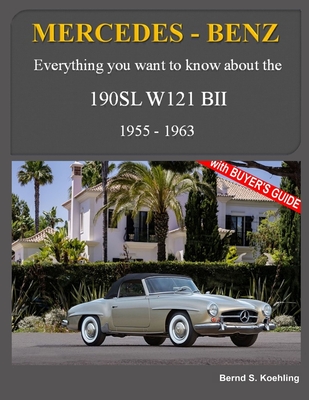 Mercedes-Benz, The SL story, The 190SL: The complete 190SL history with buyer's guide and superb recent color photos - Bernd S. Koehling